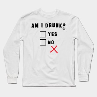 AM I DRUNK Long Sleeve T-Shirt